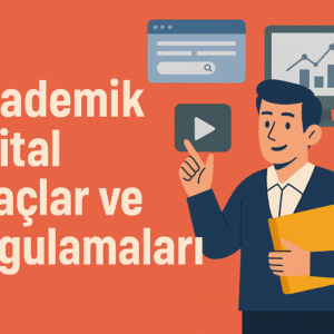 Akademik Dijital Araçlar ve Uygulamaları